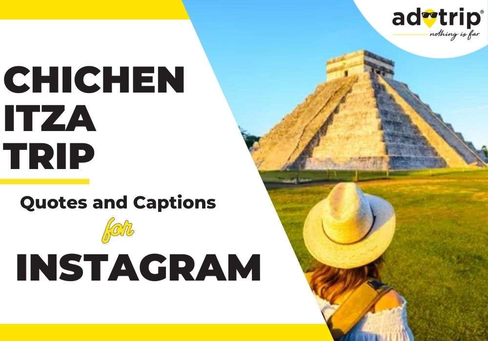Chichen Itza Trip Quotes And Captions For Instagram